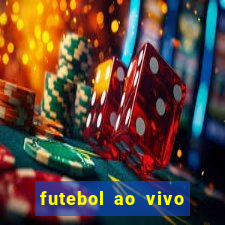 futebol ao vivo hoje futemax